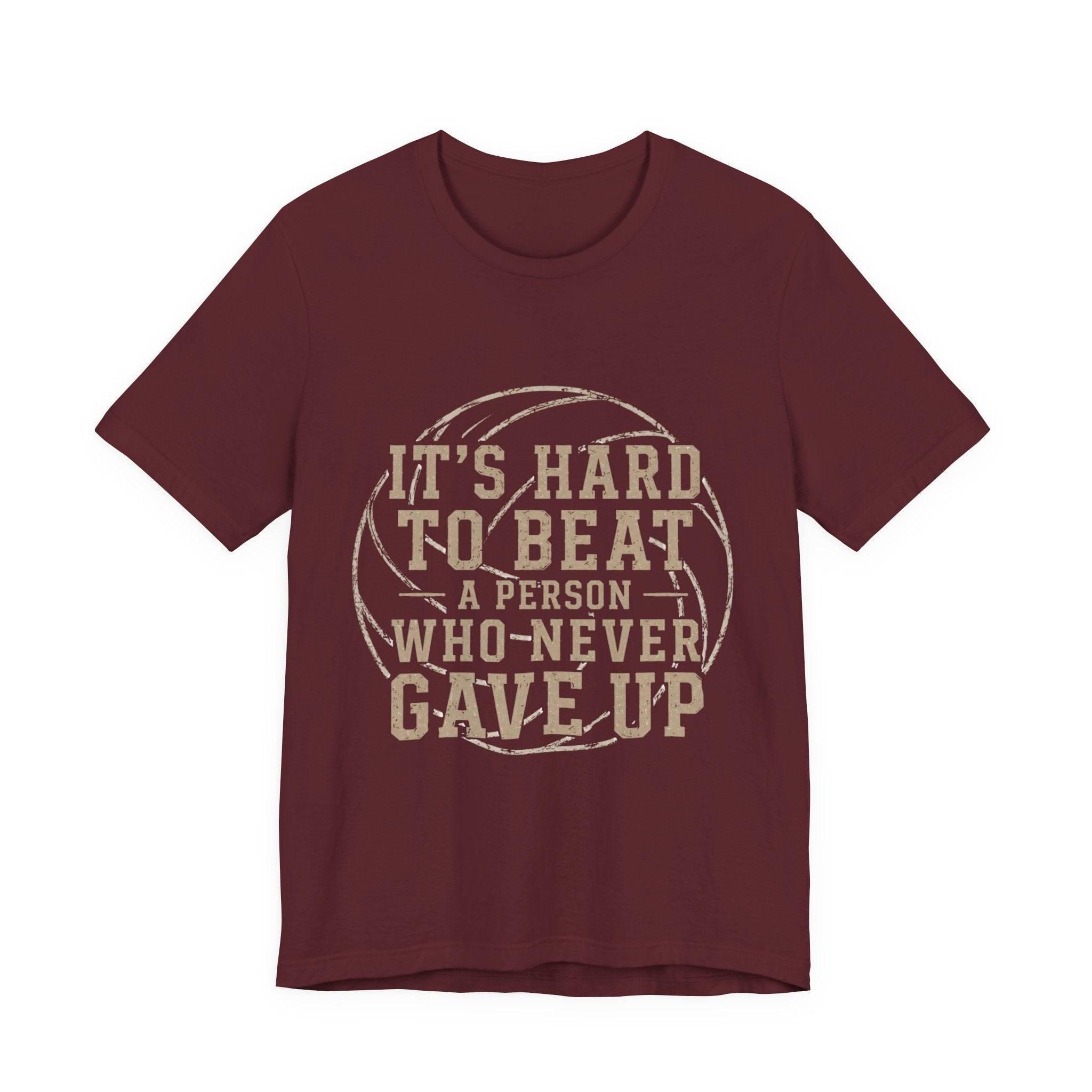 It's Hard To Beat A Person Who Never Gave Up Volleyball Shirt, Inspirational Volleyball Tee, Volleyball Parent Shirt, Athlete Gift