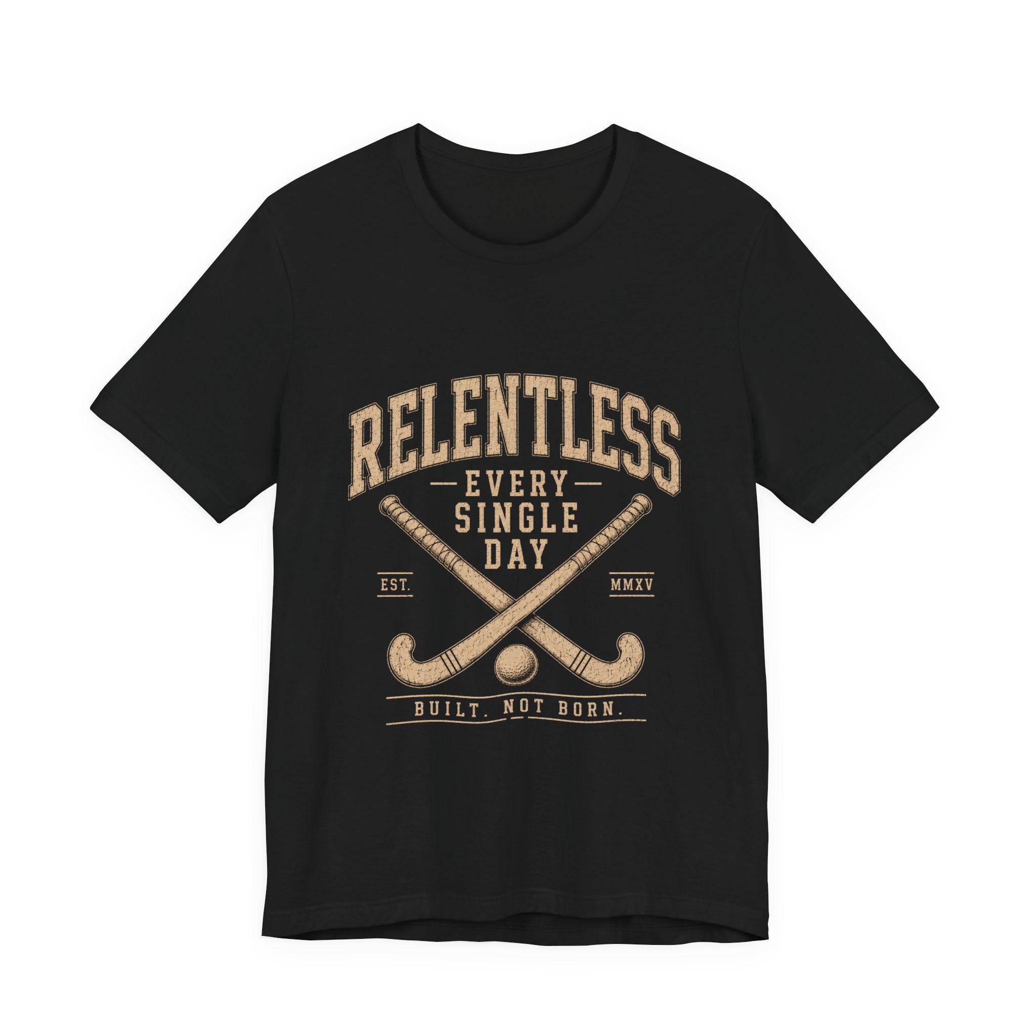 Relentless Every Single Day Field Hockey Shirt, Field Hockey Player Tee, Motivational Sports Shirt, Field Hockey Gift, Athlete T-Shirt