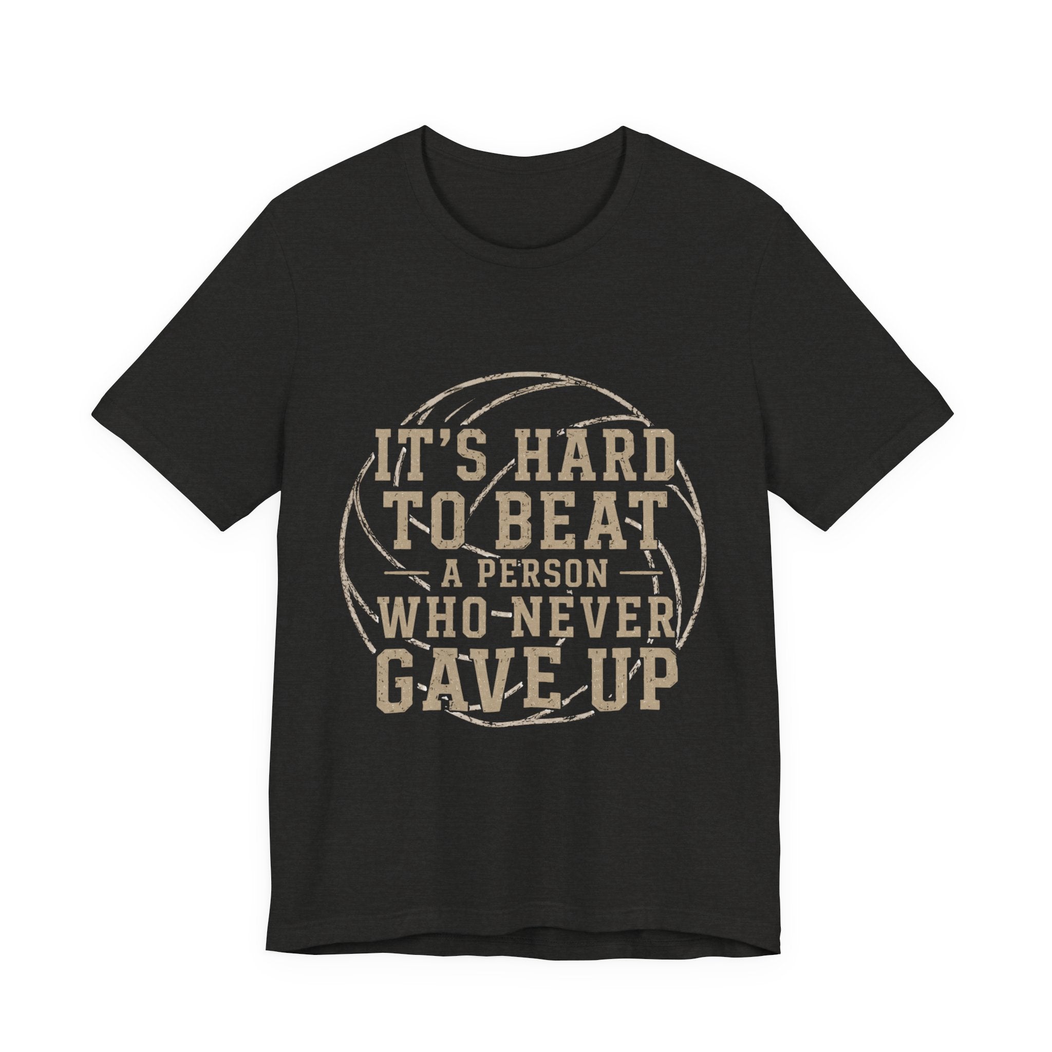 It's Hard To Beat A Person Who Never Gave Up Volleyball Shirt, Inspirational Volleyball Tee, Volleyball Parent Shirt, Athlete Gift