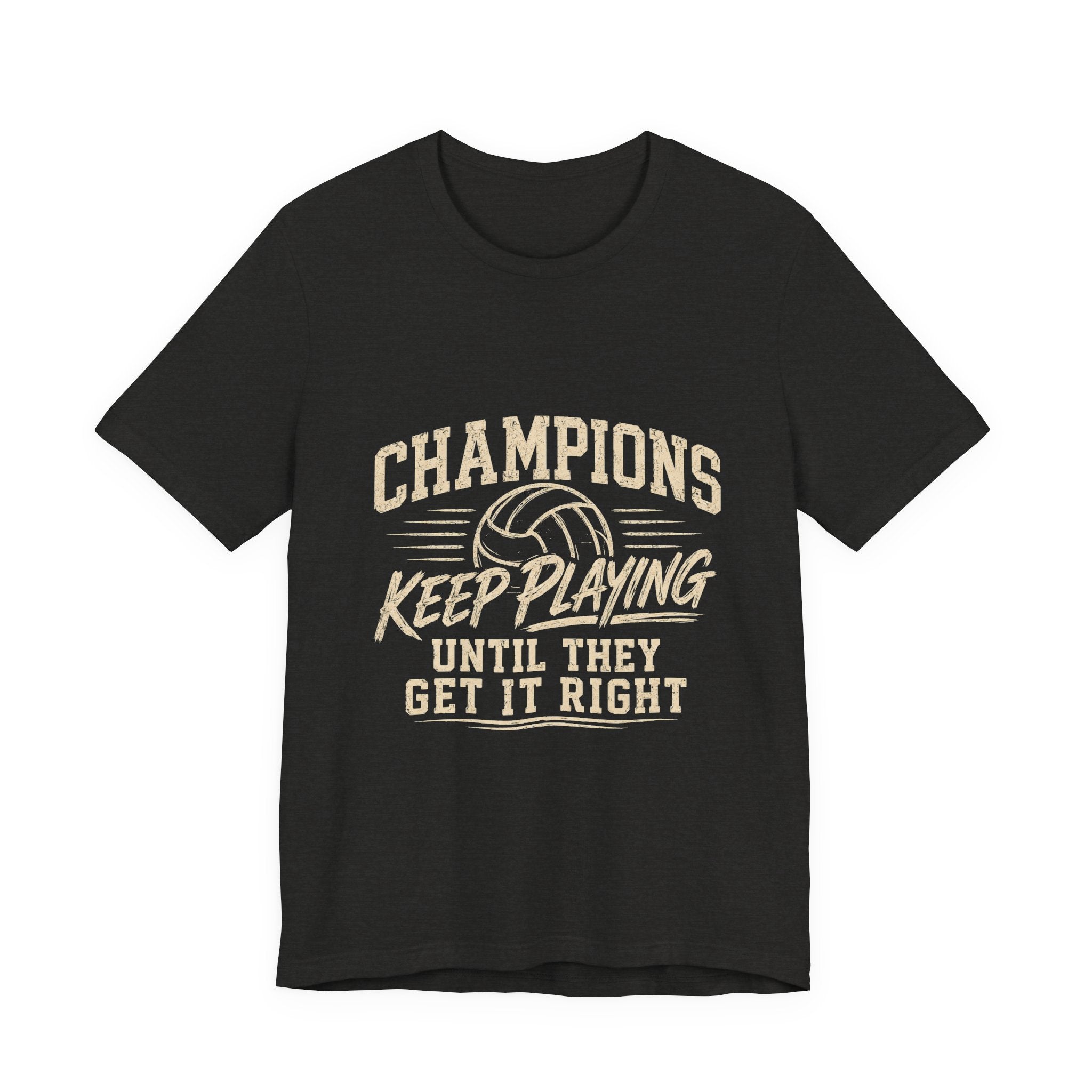 Volleyball Shirt | Champions Keep Playing Until They Get It Right | Volleyball Mom Shirt | Volleyball Coach Gift | Volleyball Player Tee