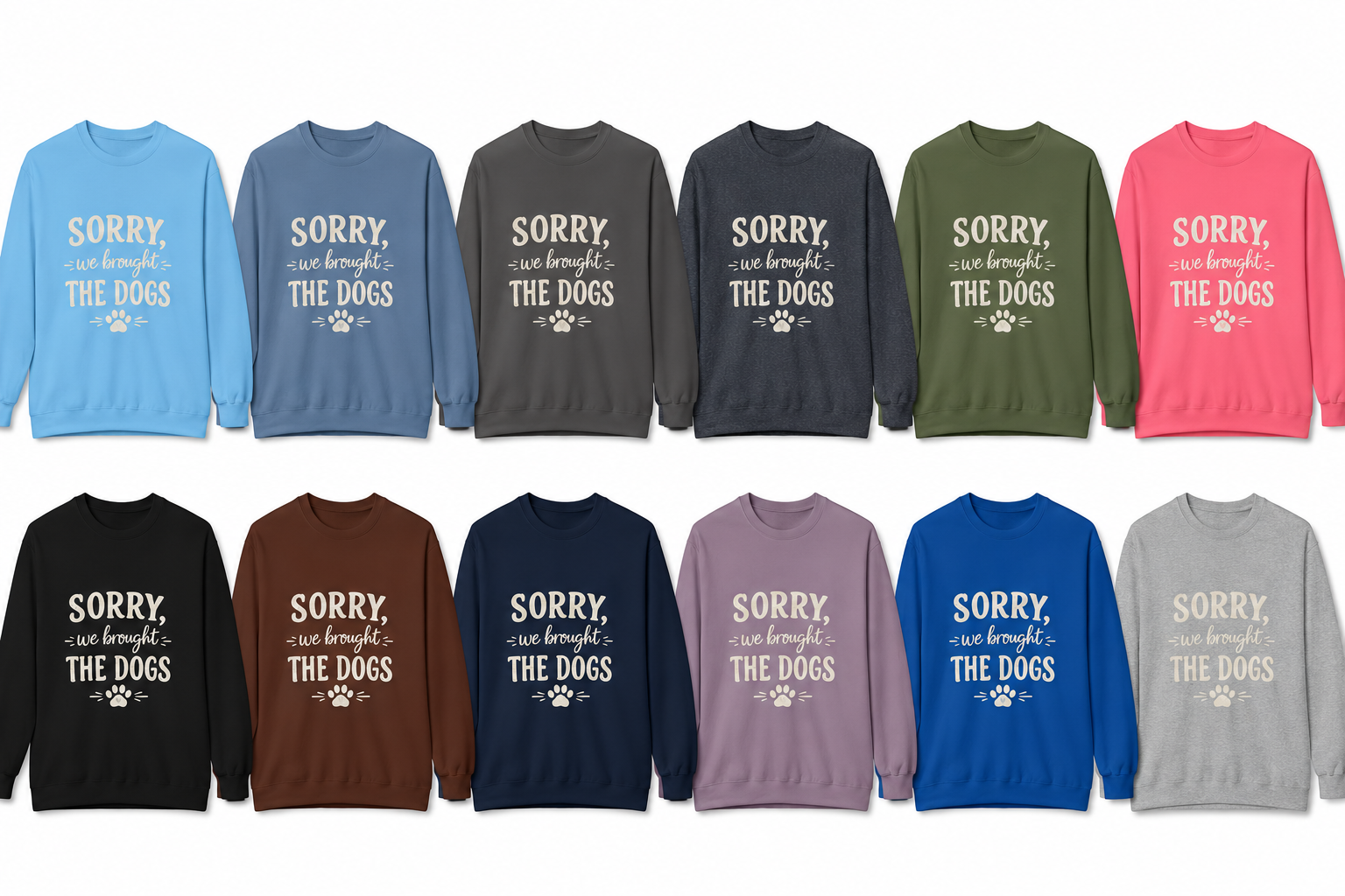Sorry We Brought The Dogs Sweatshirt, Funny Dog Humor Sweatshirt, Dog Mom Sweatshirt, Dog Dad Sweatshirt