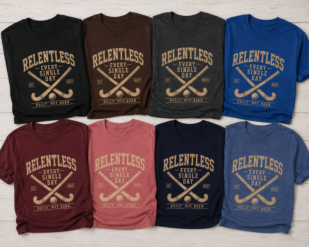 Relentless Every Single Day Field Hockey Shirt, Field Hockey Player Tee, Motivational Sports Shirt, Field Hockey Gift, Athlete T-Shirt
