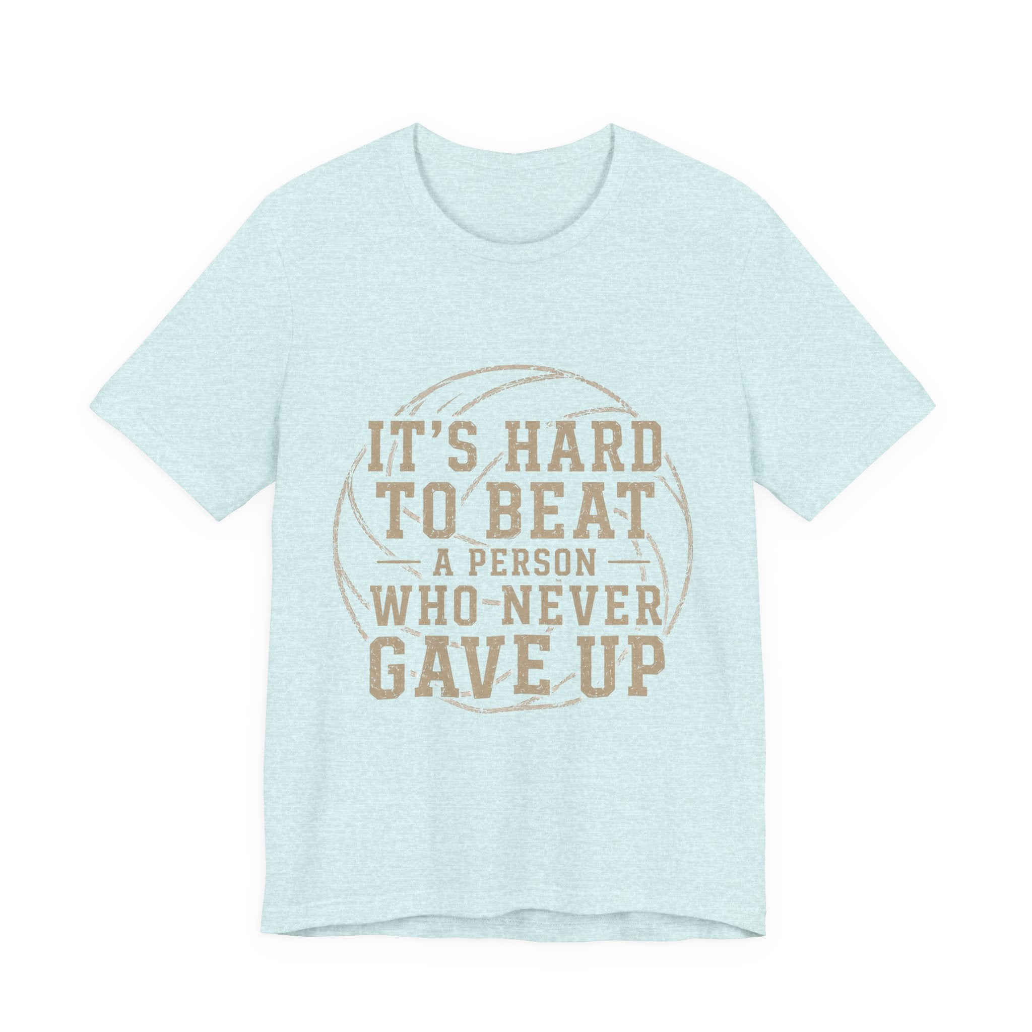 It's Hard To Beat A Person Who Never Gave Up Volleyball Shirt, Inspirational Volleyball Tee, Volleyball Parent Shirt, Athlete Gift