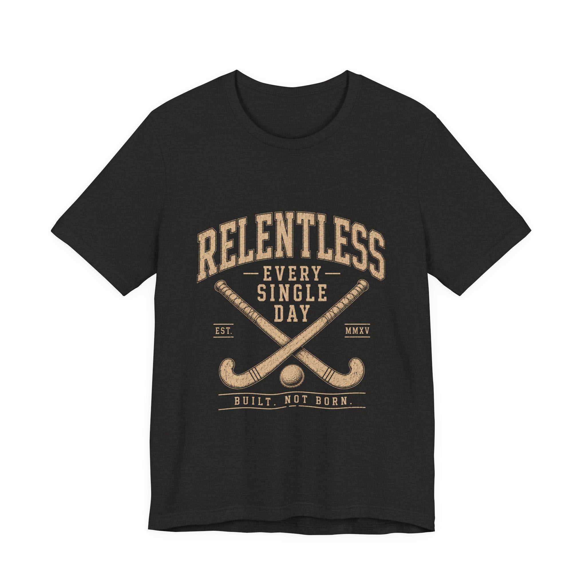 Relentless Every Single Day Field Hockey Shirt, Field Hockey Player Tee, Motivational Sports Shirt, Field Hockey Gift, Athlete T-Shirt