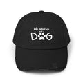 Life is Better DOG cap | Paw Print Baseball Hat | Distressed Dog Lover Hat