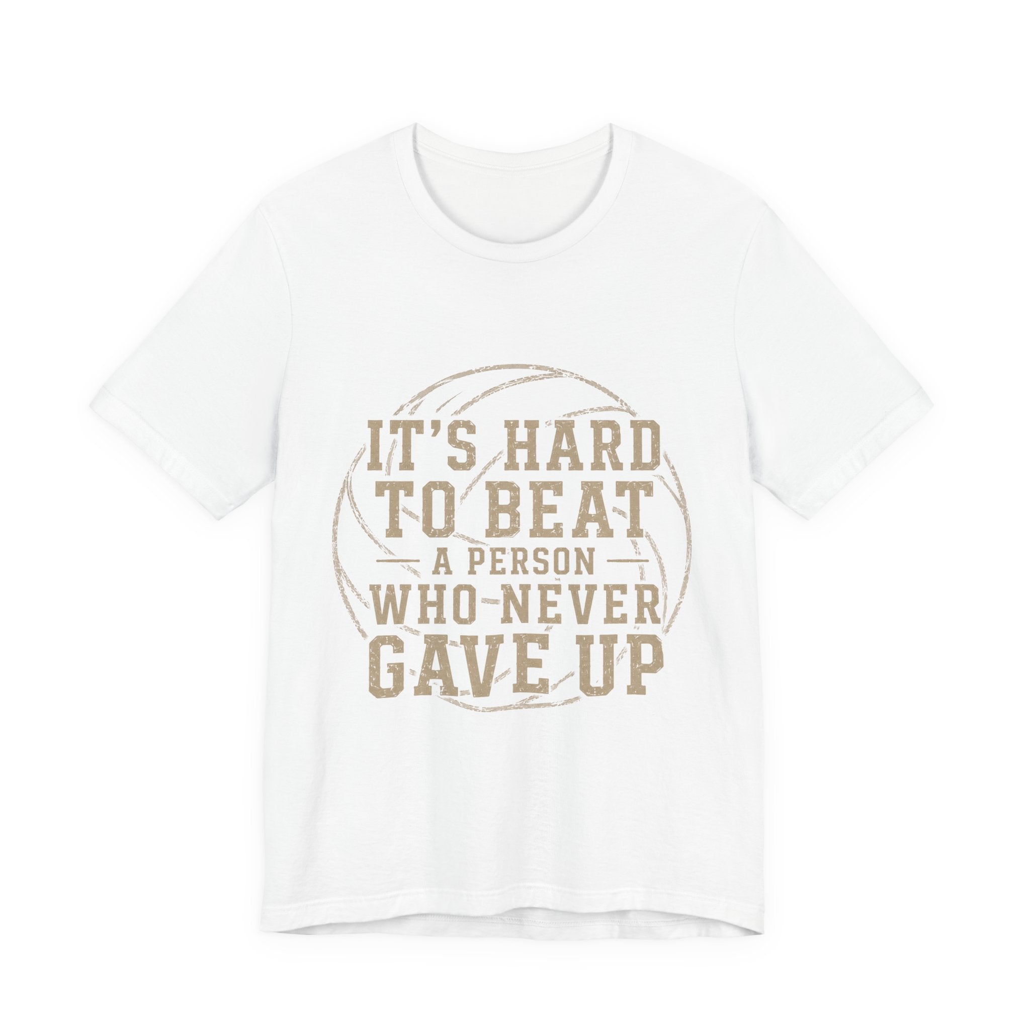 It's Hard To Beat A Person Who Never Gave Up Volleyball Shirt, Inspirational Volleyball Tee, Volleyball Parent Shirt, Athlete Gift