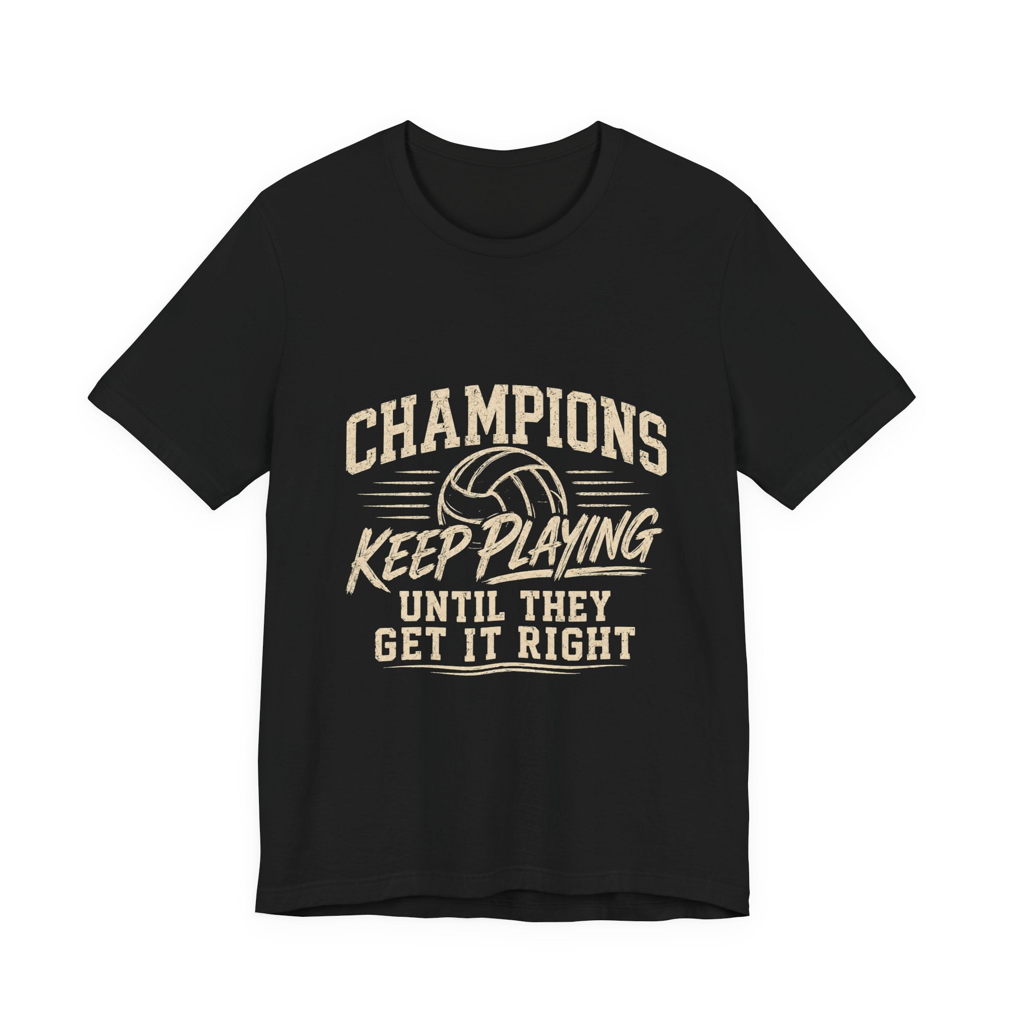 Volleyball Shirt | Champions Keep Playing Until They Get It Right | Volleyball Mom Shirt | Volleyball Coach Gift | Volleyball Player Tee
