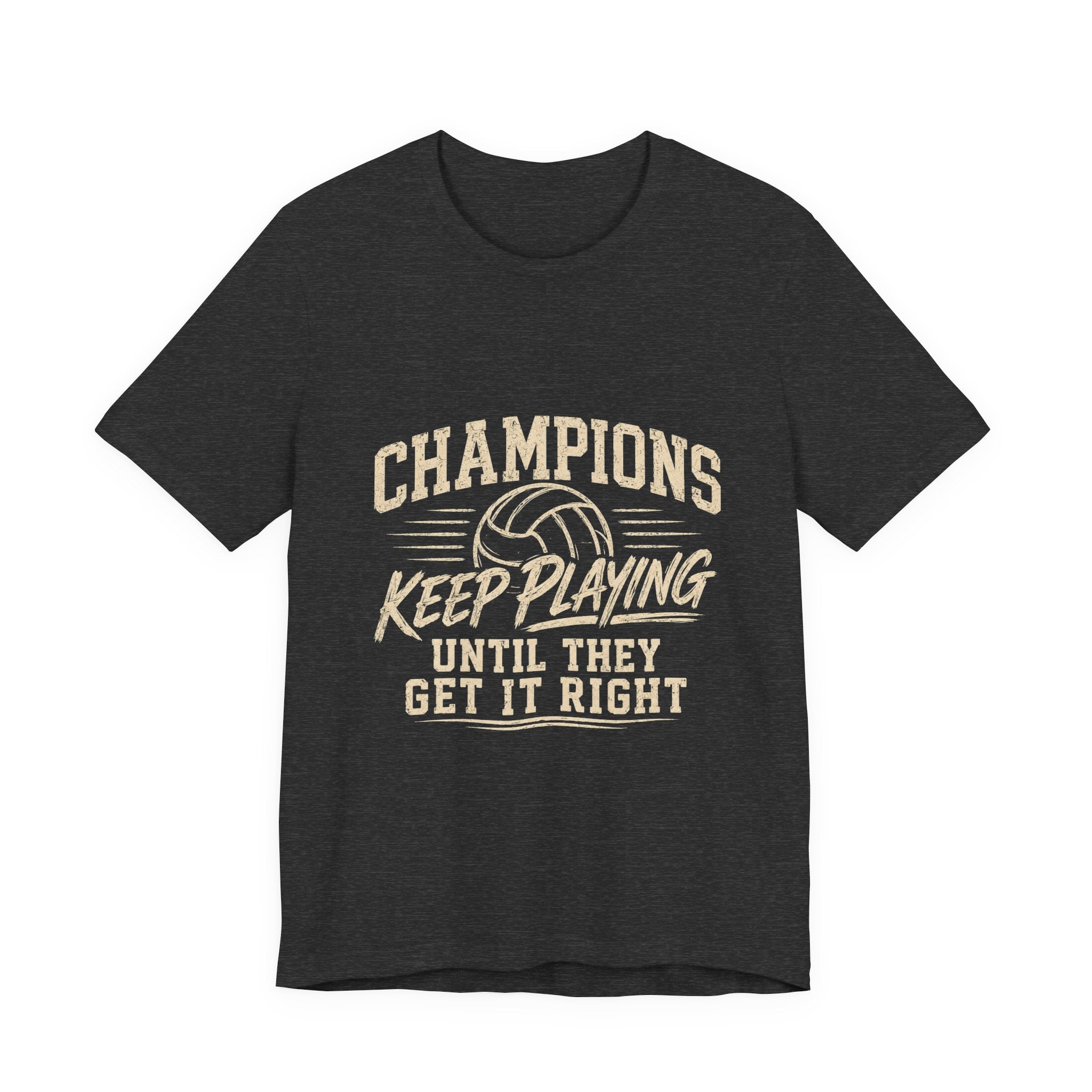 Volleyball Shirt | Champions Keep Playing Until They Get It Right | Volleyball Mom Shirt | Volleyball Coach Gift | Volleyball Player Tee