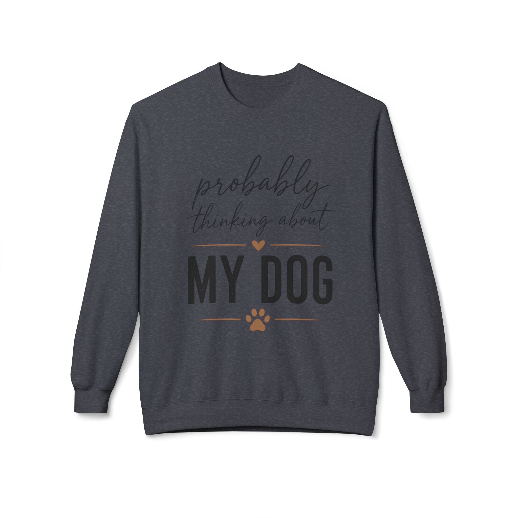 Probably Thinking About My Dog Sweatshirt, Funny Dog Mom Sweatshirt, Dog Lover Gift, Cozy Pet Owner Crewneck, Gift for Dog Mom