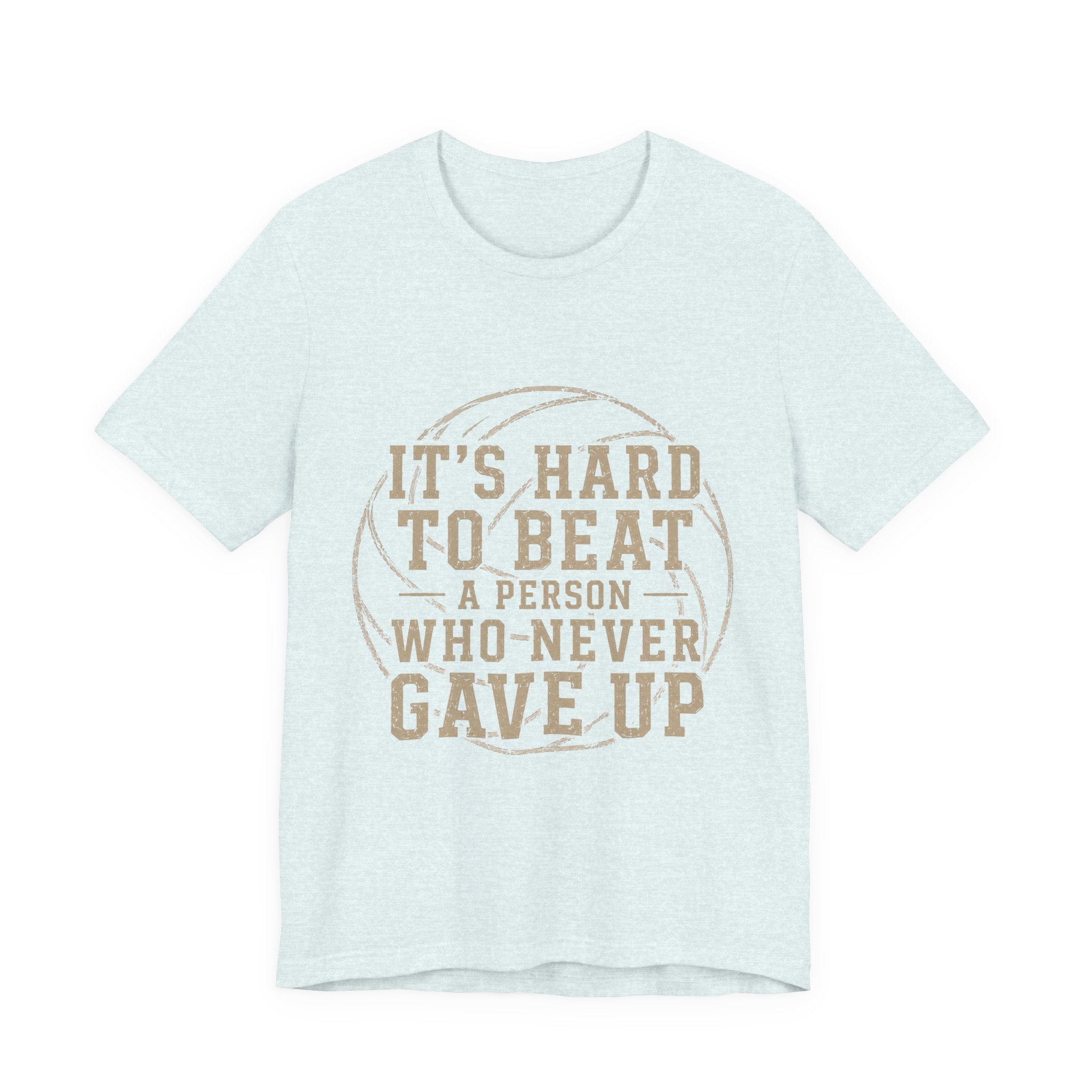 It's Hard To Beat A Person Who Never Gave Up Volleyball Shirt, Inspirational Volleyball Tee, Volleyball Parent Shirt, Athlete Gift