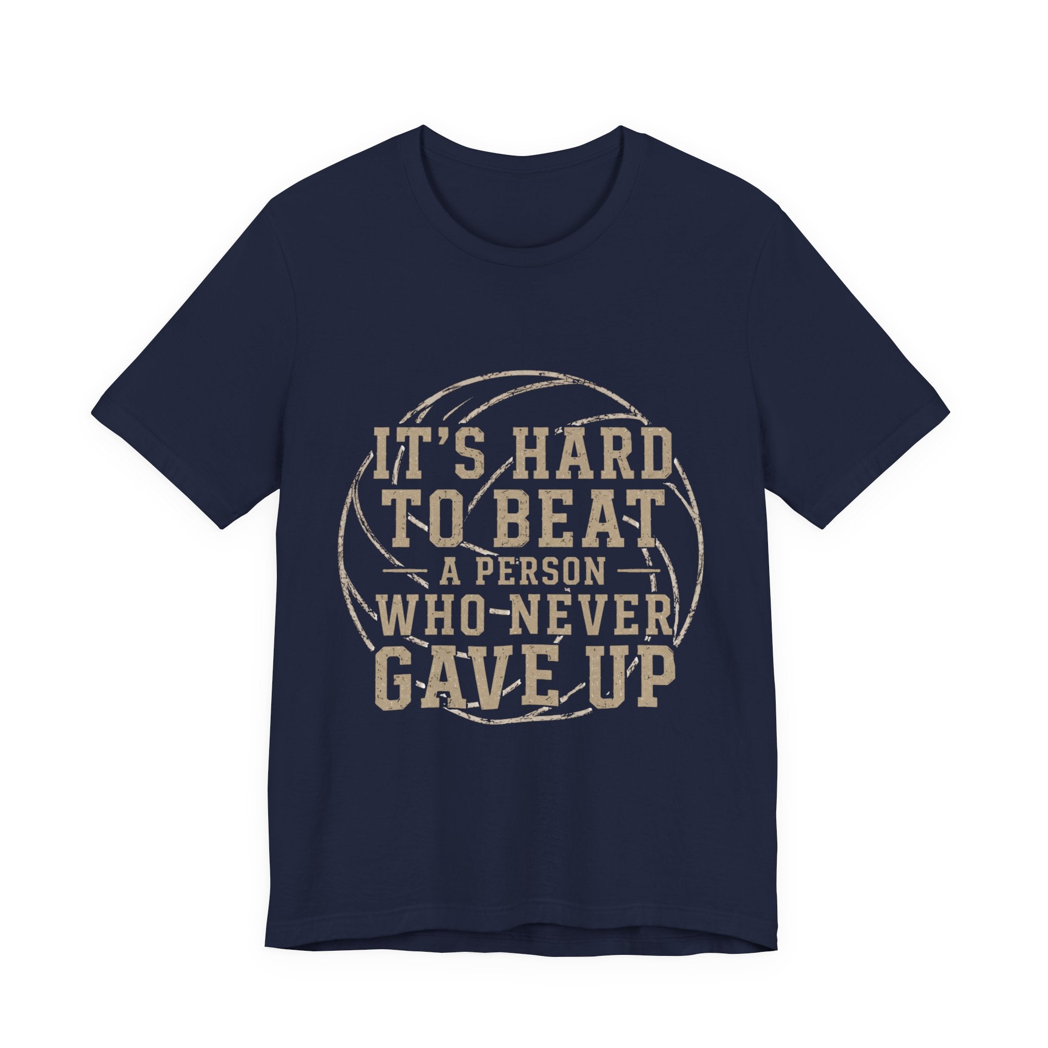 It's Hard To Beat A Person Who Never Gave Up Volleyball Shirt, Inspirational Volleyball Tee, Volleyball Parent Shirt, Athlete Gift