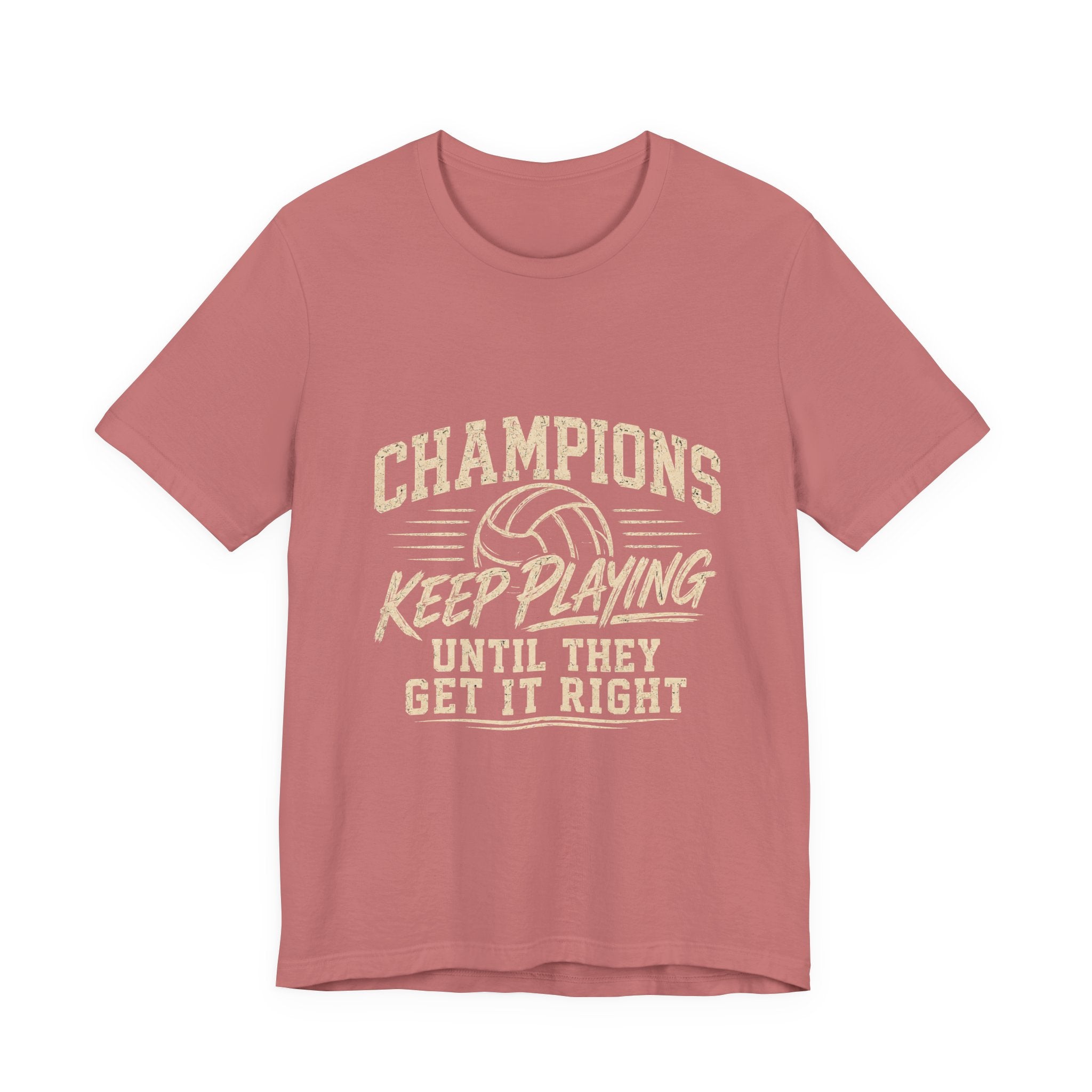 Volleyball Shirt | Champions Keep Playing Until They Get It Right | Volleyball Mom Shirt | Volleyball Coach Gift | Volleyball Player Tee
